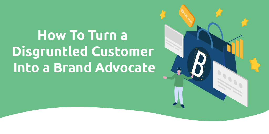 How To Turn Unhappy Customers Into Brand Advocates Thegenielab 0426